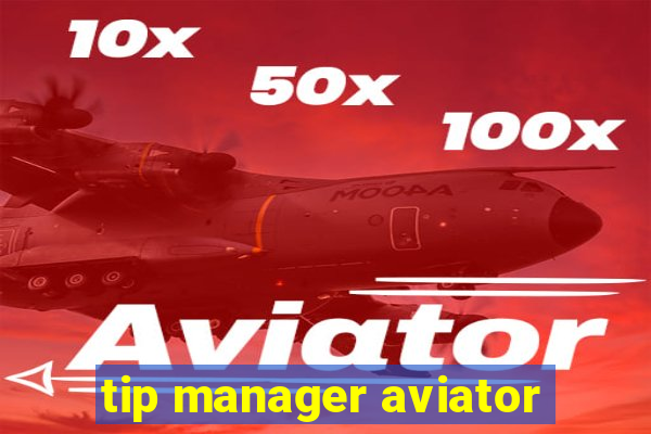 tip manager aviator